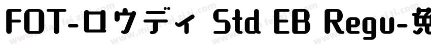 FOT-ロウディ Std EB Regu字体转换
